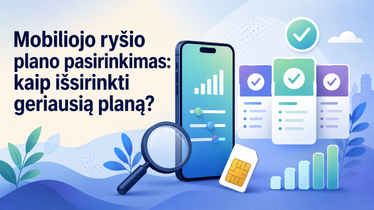 Mobiliojo ryšio plano pasirinkimas: kaip išsirinkti geriausią planą? Mobiliojo ryšio plano pasirinkimas: kaip išsirinkti geriausią planą?